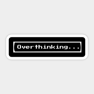 Overthinking Sticker